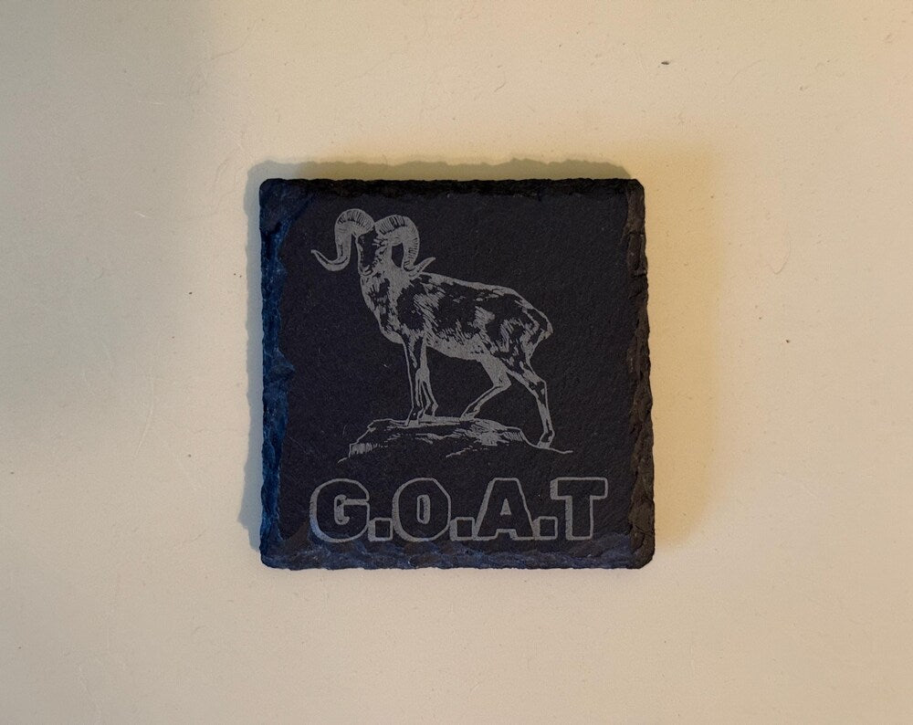 G.O.A.T Slate Coaster or Make it your own!